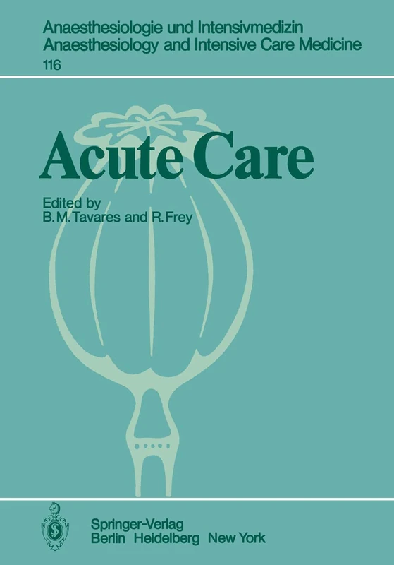 Acute Care: Based on the Proceedings of the Sixth International Symposium on Critical Care Medicine: 116 (Anaesthesiologie und Intensivmedizin Anaesthesiology and Intensive Care Medicine, 116)