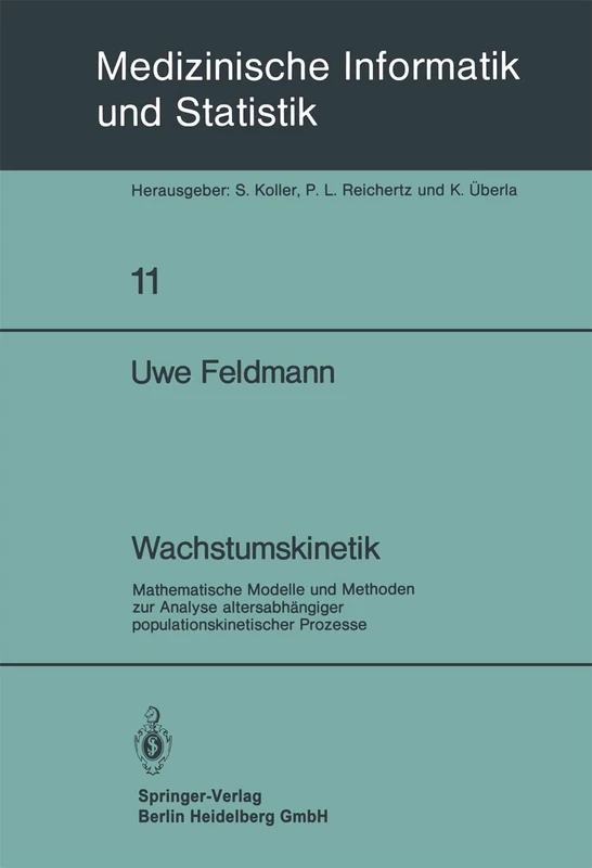 Wachstumskinetik: Mathematische Modelle und Methoden zur Analyse altersabhängiger populationskinetischer Prozesse: 11 (Medizinische Informatik, Biometrie und Epidemiologie, 11)