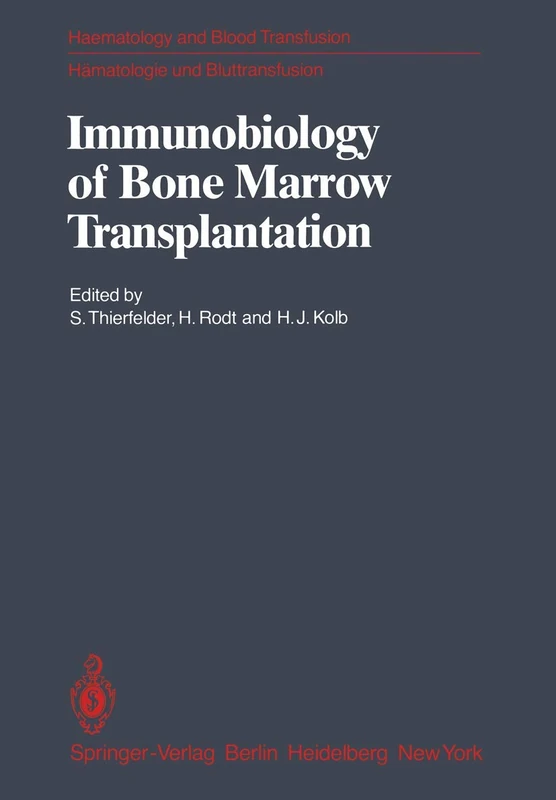 Immunobiology of Bone Marrow Transplantation: International Seminar of the Institut für Hämatologie, GSF, Munich under the auspices of the European ... Hämatologie und Bluttransfusion, 25)