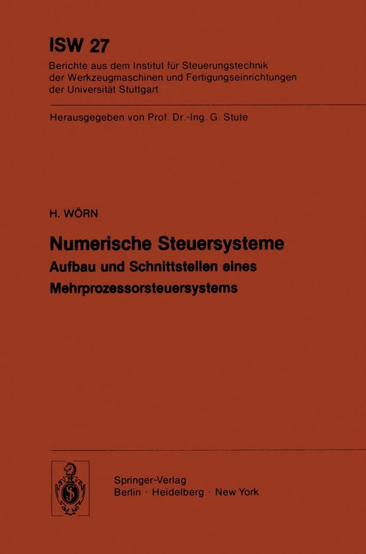 Numerische Steuersysteme: Aufbau und Schnittstellen eines Mehrprozessorsteuersystems: 27 (ISW Forschung und Praxis, 27)