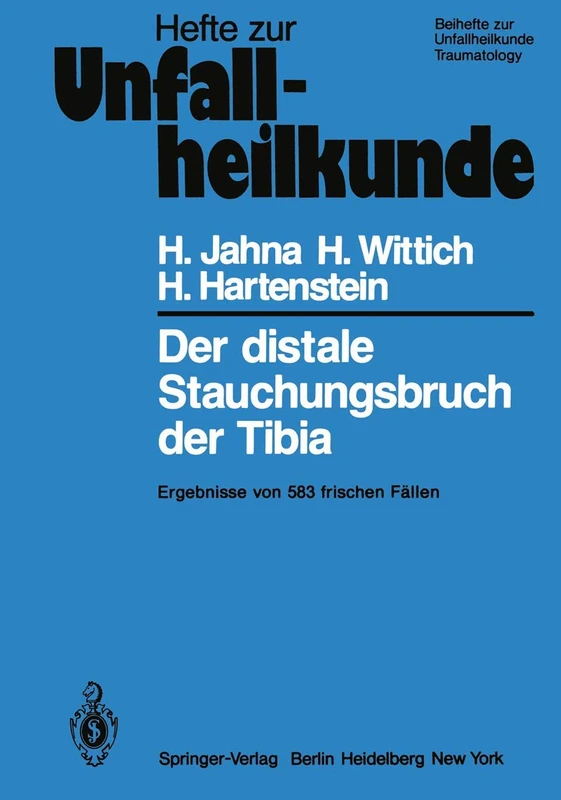 Der distale Stauchungsbruch der Tibia: Ergebnisse von 583 frischen Fällen: 137 (Hefte zur Zeitschrift "Der Unfallchirurg", 137)