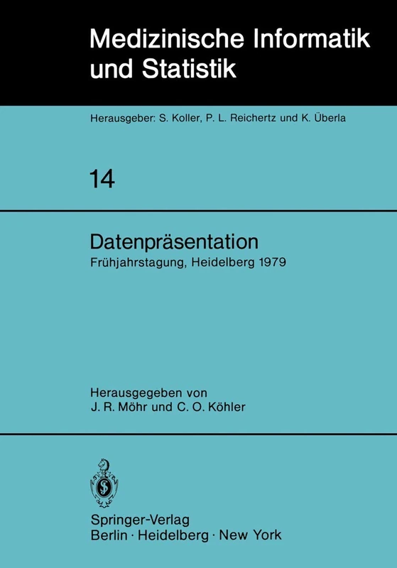 Datenpräsentation: 6. Frühjahrstagung der Deutschen Gesellschaft für Medizinische Dokumentation, Informatik und Statistik Heidelberg, 1.–3. März 1979: ... Informatik, Biometrie und Epidemiologie, 14)