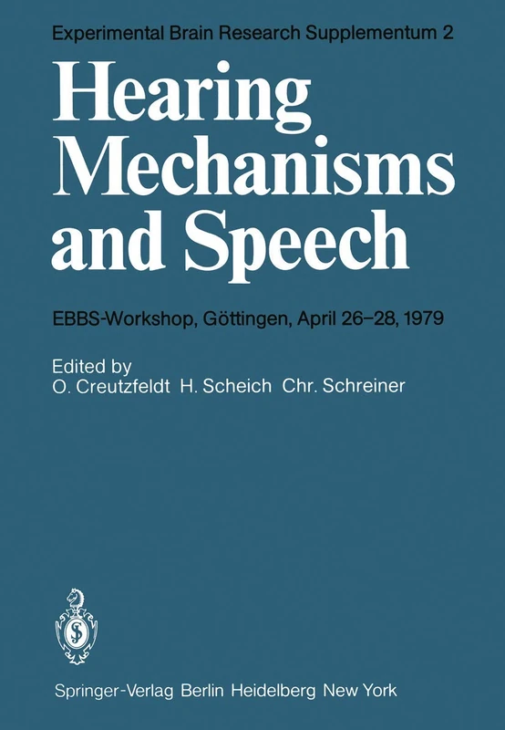 Hearing Mechanisms and Speech: EBBS-Workshop, Göttingen, April 26–28, 1979: 2 (Experimental Brain Research Series, 2)