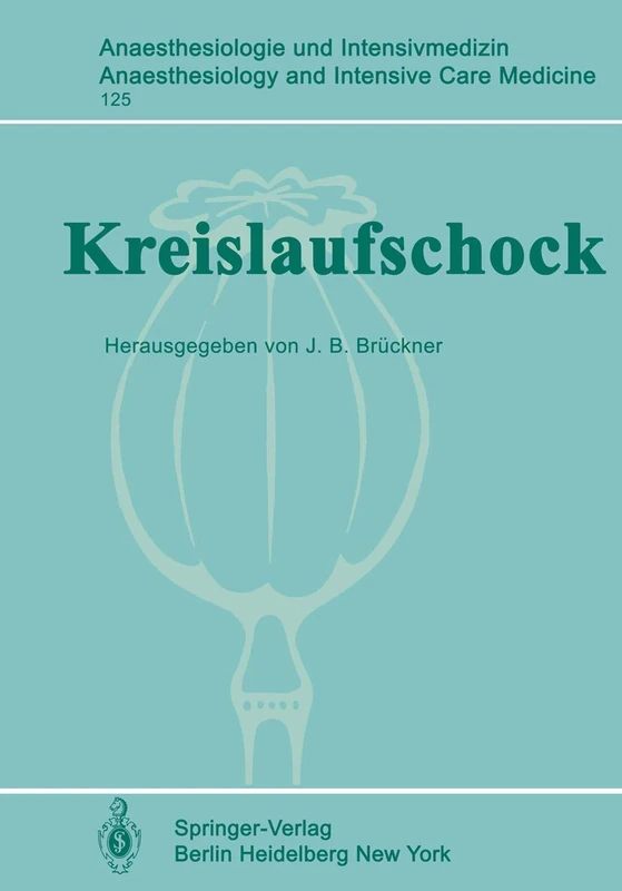 Kreislaufschock: 1. Internationales Schocksymposion: 125 (Anaesthesiologie und Intensivmedizin Anaesthesiology and Intensive Care Medicine, 125)