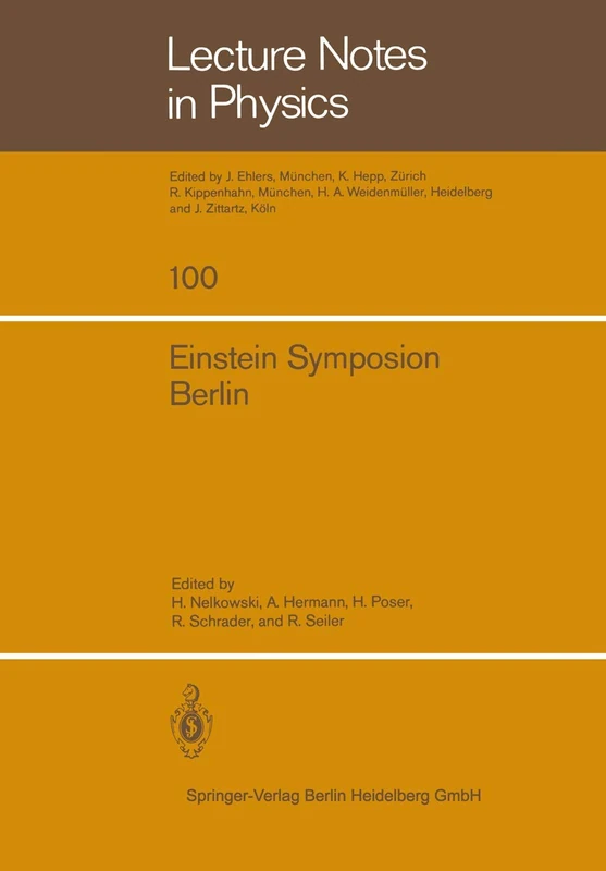 Einstein Symposion Berlin: aus Anlaß der 100. Wiederkehr seines Geburtstages 25. bis 30. März 1979 (Lecture Notes in Physics, 100)