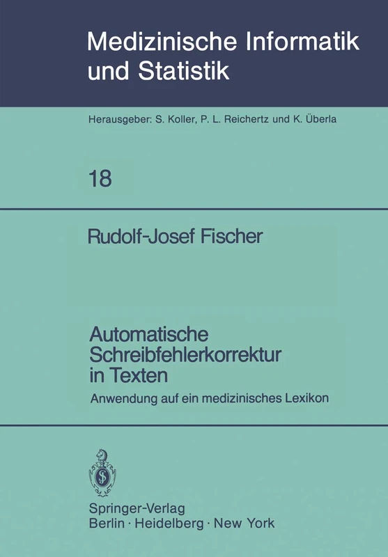 Automatische Schreibfehlerkorrektur in Texten: Anwendung auf ein medizinisches Lexikon: 18 (Medizinische Informatik, Biometrie und Epidemiologie, 18) - Image 1