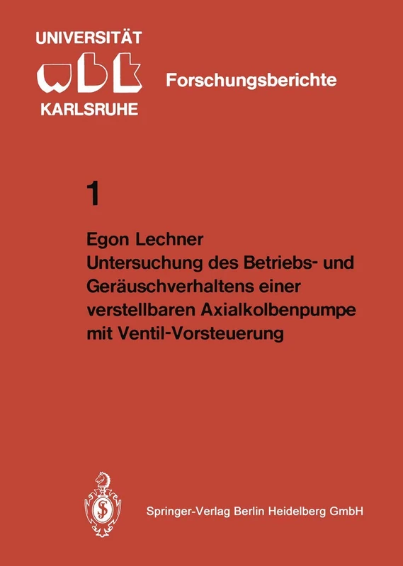 Untersuchung des Betriebs- und Geräuschverhaltens einer verstellbaren Axialkolbenpumpe mit Ventil-Vorsteuerung: 1 (WBK-Forschungsberichte aus dem ... Betriebstechnik der Universität Karlsruhe, 1)