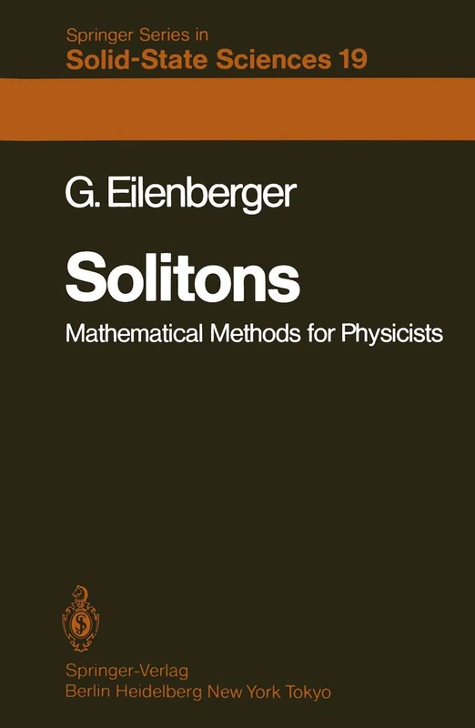 Solitons: Mathematical Methods for Physicists: 19 (Springer Series in Solid-State Sciences, 19)