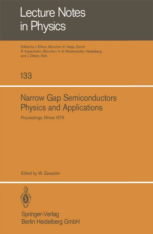 Narrow Gap Semiconductors Physics and Applications: Proceedings of the International Summer School Held in Nîmes, France, September 3 – 15, 1979: 133 (Lecture Notes in Physics, 133)