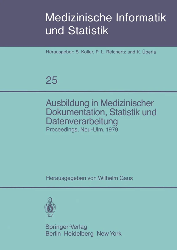 Ausbildung in Medizinischer Dokumentation, Statistik und Datenverarbeitung: Symposium anläßlich des zehnjährigen Bestehens der Schule für Medizinische ... Informatik, Biometrie und Epidemiologie, 25)