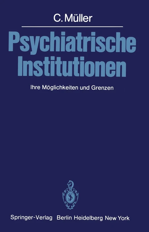 Psychiatrische Institutionen: Ihre Möglichkeiten und Grenzen