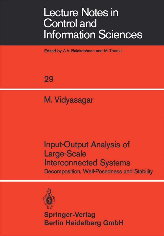 Input-Output Analysis of Large-Scale Interconnected Systems: Decomposition, Well-Posedness and Stability: 29 (Lecture Notes in Control and Information Sciences, 29)