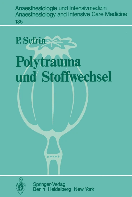Polytrauma und Stoffwechsel: 135 (Anaesthesiologie und Intensivmedizin Anaesthesiology and Intensive Care Medicine, 135)