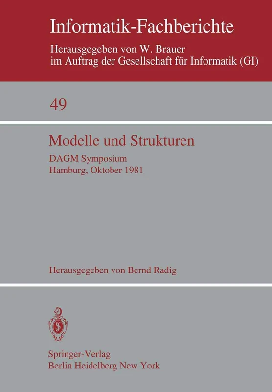 Modelle und Strukturen: DAGM Symposium Hamburg, 6.–8. Oktober 1981: 49 (Informatik-Fachberichte, 49)
