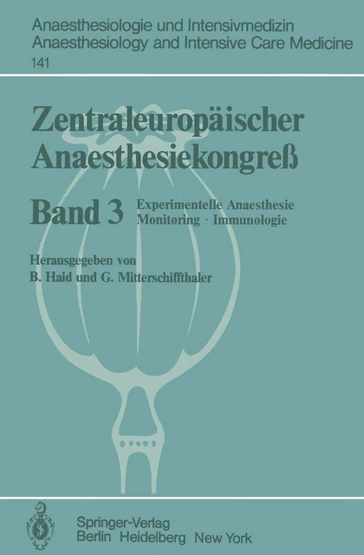 Zentraleuropäischer Anaesthesiekongreß: Experimentelle Anaesthesie Monitoring·Immunologie: 141 (Anaesthesiologie und Intensivmedizin Anaesthesiology and Intensive Care Medicine, 141)