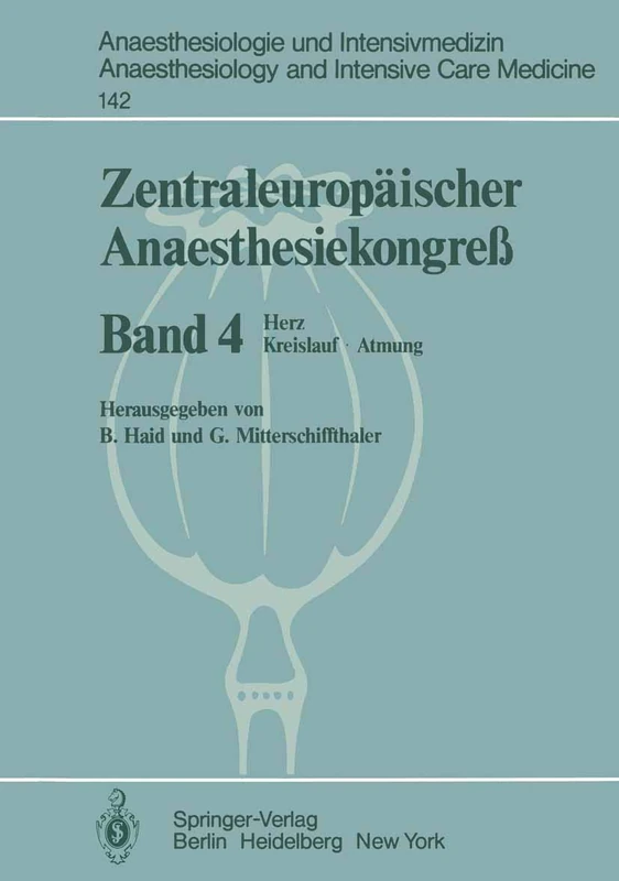 Zentraleuropäischer Anaesthesiekongreß: Herz Kreislauf · Atmung: 142 (Anaesthesiologie und Intensivmedizin Anaesthesiology and Intensive Care Medicine, 142)
