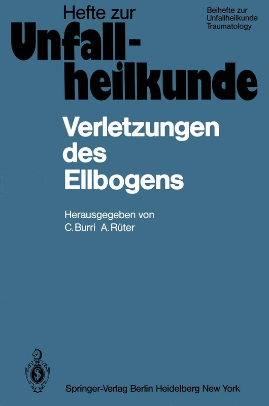 Verletzungen des Ellbogens: 14. Reisensburger Workshop 19.–21. Februar 1981: 155 (Hefte zur Zeitschrift "Der Unfallchirurg", 155)