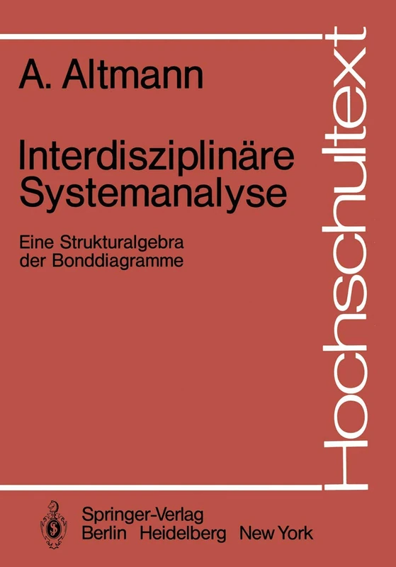 Interdisziplinäre Systemanalyse: Eine Strukturalgebra der Bonddiagramme (Hochschultext)