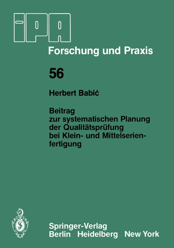 Beitrag zur systematischen Planung der Qualitätsprüfung bei Klein- und Mittelserien- fertigung: 56 (IPA-IAO - Forschung und Praxis, 56)