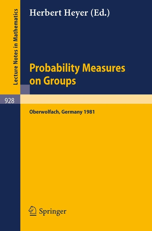 Probability Measures on Groups: Proceedings of the Sixth Conference Held at Oberwolfach, Germany, June 28-July 4, 1981: 928 (Lecture Notes in Mathematics, 928)