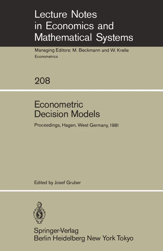Econometric Decision Models: Proceedings of a Conference Held at the University of Hagen, West Germany, June 19–20, 1981: 208 (Lecture Notes in Economics and Mathematical Systems, 208)