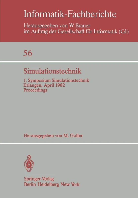 Simulationstechnik: 1. Symposium Simulationstechnik Erlangen, 26. – 28. April 1982 Proceedings: 56 (Informatik-Fachberichte, 56)