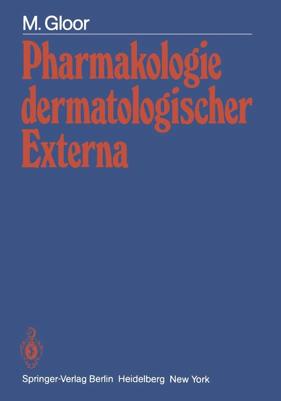 Pharmakologie dermatologischer Externa: Physiologische Grundlagen - Prüfmethoden - Wirkungseffekte