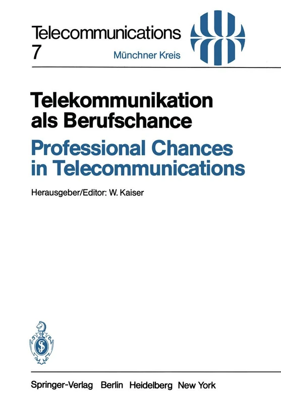 Telekommunikation als Berufschance / Professional Chances in Telecommunications: Vorträge des am 19./20. April 1982 in München abgehaltenen Kongresses / Proceedings of a Congress Held in Munich, April 19/20, 1982