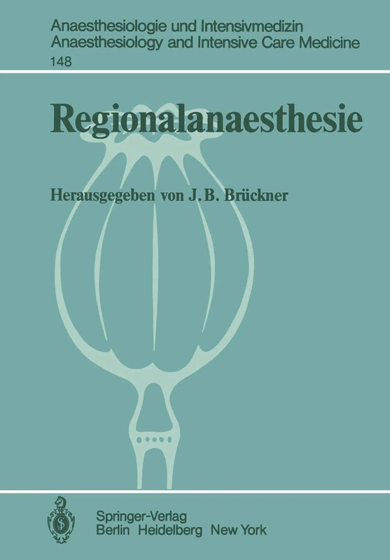 Regionalanaesthesie: Ergebnisse des Zentraleuropäischen Anaesthesiekongresses 1981 Berlin Band 1: 148 (Anaesthesiologie und Intensivmedizin Anaesthesiology and Intensive Care Medicine, 148)