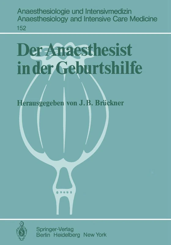 Der Anaesthesist in der Geburtshilfe: Ergebnisse des Zentraleuropäischen Anaesthesiekongresses Berlin 1981 Band 2: 152 (Anaesthesiologie und ... and Intensive Care Medicine, 152)