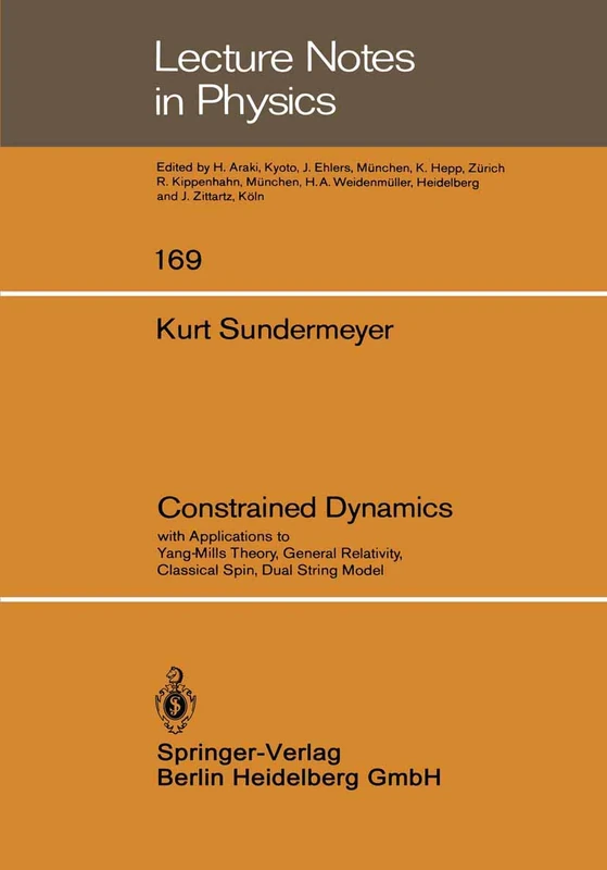 Constrained Dynamics: with Applications to Yang-Mills Theory, General Relativity, Classical Spin, Dual String Model: 169 (Lecture Notes in Physics, 169)