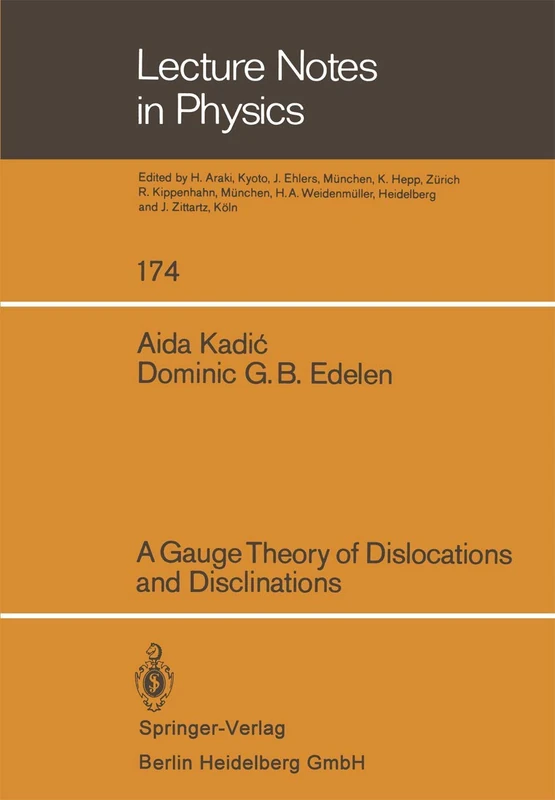 A Gauge Theory of Dislocations and Disclinations: 174 (Lecture Notes in Physics, 174)