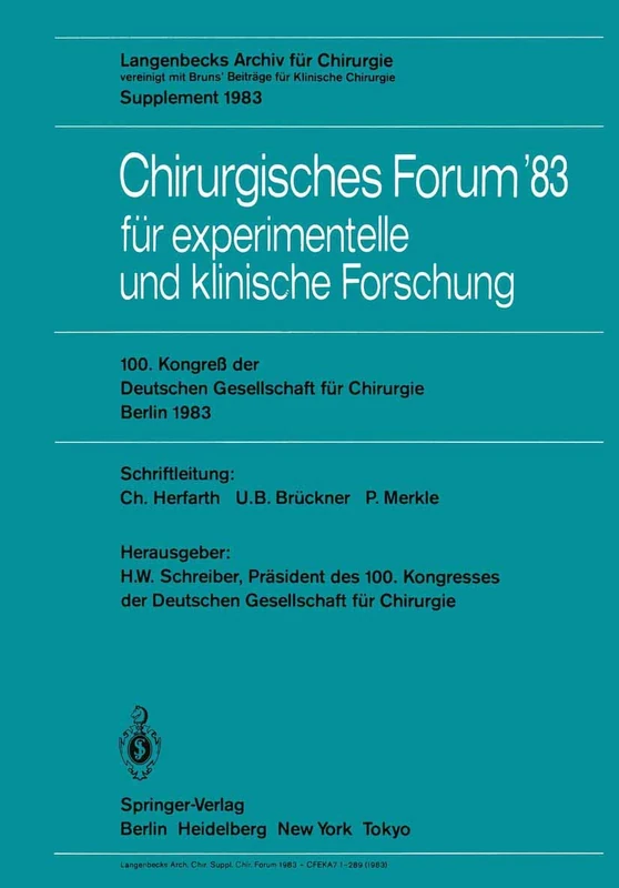 Chirurgisches Forum ’83 für experimentelle und klinische Forschung: 100. Kongreß der Deutschen Gesellschaft für Chirurgie, Berlin, 6. bis 9. April 1983