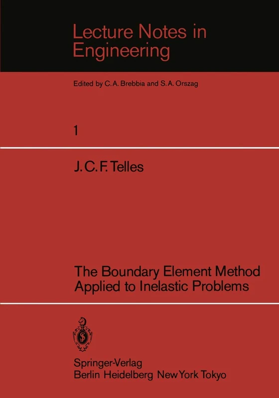 The Boundary Element Method Applied to Inelastic Problems: 1 (Lecture Notes in Engineering, 1)