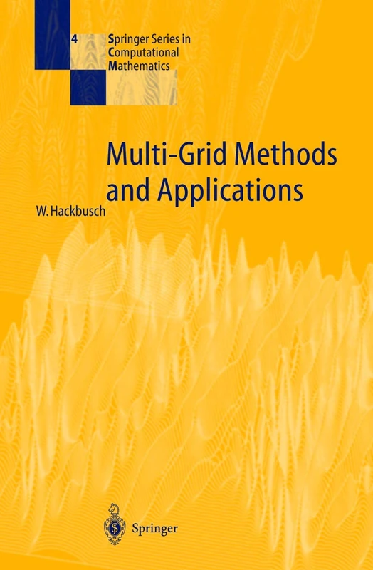 Multi-Grid Methods and Applications: 4 (Springer Series in Computational Mathematics, 4)