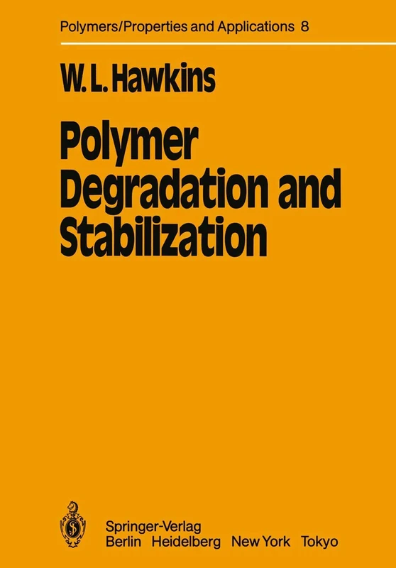 Polymer Degradation and Stabilization: 8 (Polymers - Properties and Applications, 8)