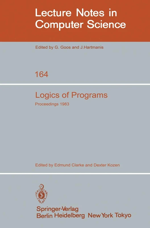 Logics of Programs: Workshop Carnegie Mellon University Pittsburgh, PA, June 6-8, 1983: 164 (Lecture Notes in Computer Science, 164)