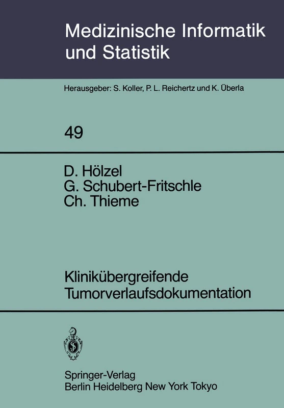 Klinikübergreifende Tumorverlaufsdokumentation: Zwischenbericht aus der Anlaufphase des Tumorregisters München: 49 (Medizinische Informatik, Biometrie und Epidemiologie, 49)