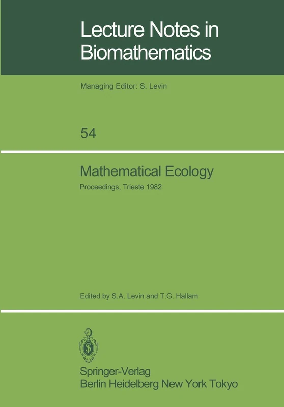 Mathematical Ecology: Proceedings of the Autumn Course (Research Seminars), held at the International Centre for Theoretical Physics, ... 54 (Lecture Notes in Biomathematics, 54)