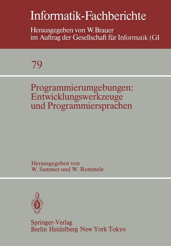 Programmierumgebungen: Entwicklungswerkzeuge und Programmiersprachen: 79 (Informatik-Fachberichte, 79)