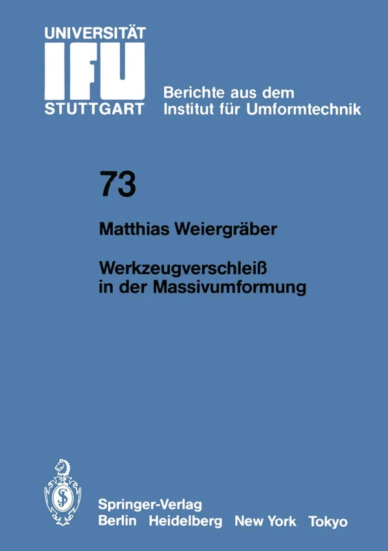 Werkzeugverschleiß in der Massivumformung: 73 (IFU - Berichte aus dem Institut für Umformtechnik der Universität Stuttgart, 73)