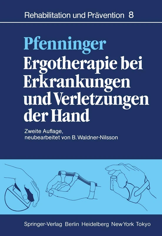 Ergotherapie bei Erkrankungen und Verletzungen der Hand: Leitfaden für Ergotherapeuten: 8 (Rehabilitation und Prävention, 8)