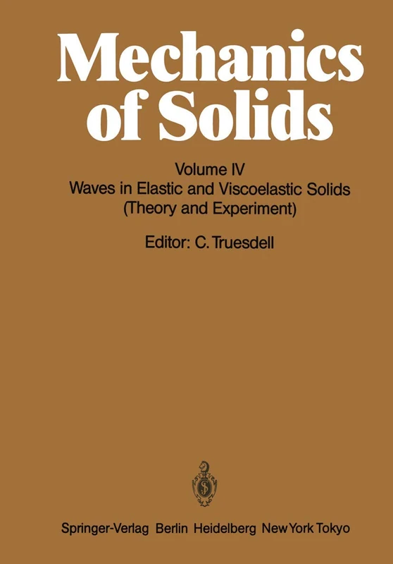 Mechanics of Solids: Volume IV: Waves in Elastic and Viscoelastic Solids (Theory and Experiment): 4