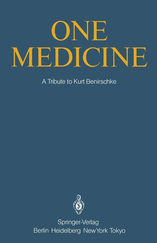 One Medicine: A Tribute to Kurt Benirschke, Director Center for Reproduction of Endangered Species Zoological Society of San Diego and Professor of ... San Diego from his Students and Colleagues