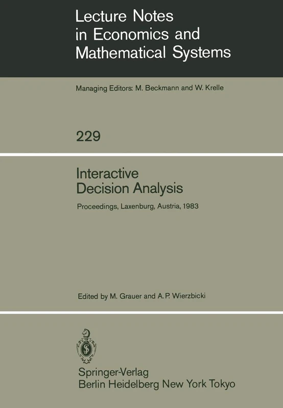 Interactive Decision Analysis: Proceedings of an International Workshop on Interactive Decision Analysis and Interpretative Computer Intelligence Held ... Notes in Economics and Mathematical Systems)