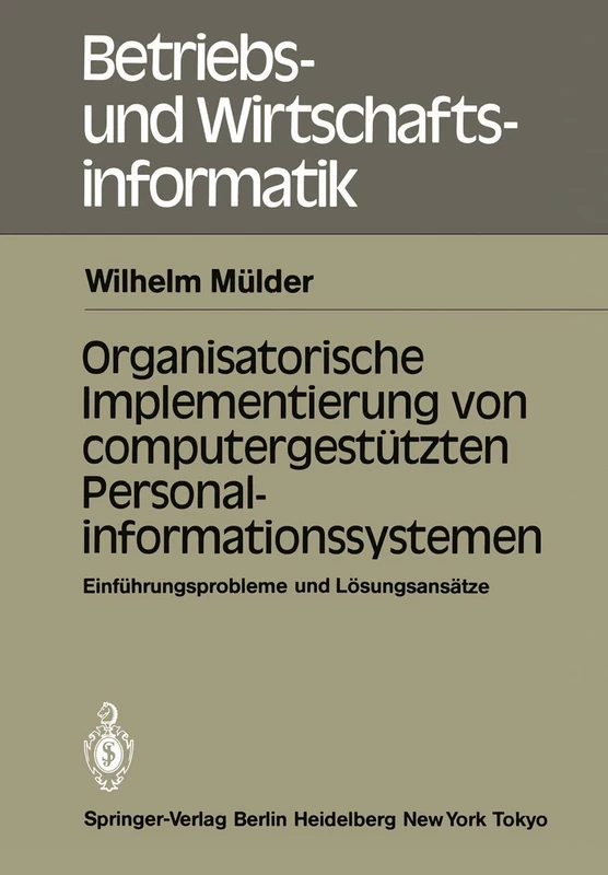 Organisatorische Implementierung von computergestützten Personalinformationssystemen: Einführungsprobleme und Lösungsansätze: 11 (Betriebs- und Wirtschaftsinformatik, 11)
