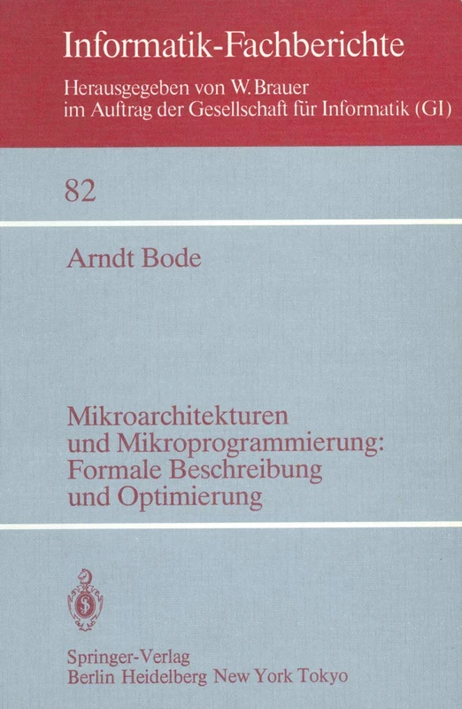 Mikroarchitekturen und Mikroprogrammierung: Formale Beschreibung und Optimierung: Formale Beschreibung und Optimierung: 82 (Informatik-Fachberichte, 82) - Image 1