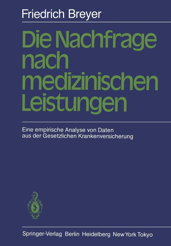 Die Nachfrage nach medizinischen Leistungen: Eine empirische Analyse von Daten aus der Gesetzlichen Krankenversicherung