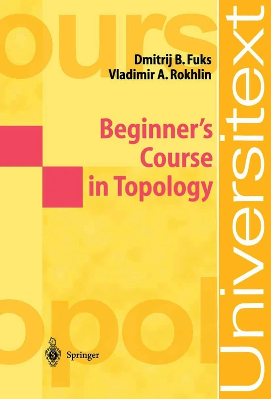 Beginner’s Course in Topology: Geometric Chapters (Universitext)