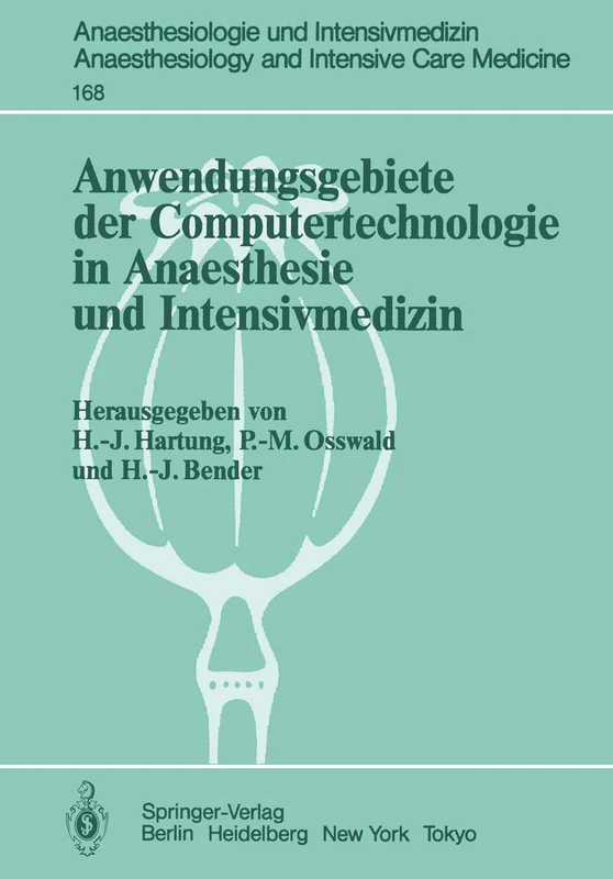 Anwendungsgebiete der Computertechnologie in Anaesthesie und Intensivmedizin: 168 (Anaesthesiologie und Intensivmedizin Anaesthesiology and Intensive Care Medicine, 168)